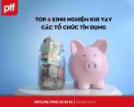 Top 6 kinh nghiệm khi vay các tổ chức tín dụng