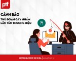 CẢNH BÁO THỦ ĐOẠN GÂY NHẦM LẪN TÊN THƯƠNG HIỆU PTF