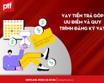 Vay tiền trả góp: Ưu điểm và quy trình đăng ký vay