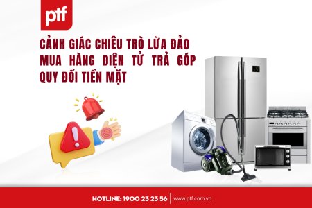 CẢNH GIÁC CHIÊU TRÒ LỪA ĐẢO MUA HÀNG ĐIỆN TỬ TRẢ GÓP QUY ĐỔI TIỀN MẶT
