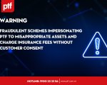 Fraudulent schemes impersonating PTF to misappropriate assets and charge insurance fees without customer consent