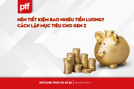 Nên tiết kiệm bao nhiêu tiền lương? Cách lập mục tiêu cho gen Z