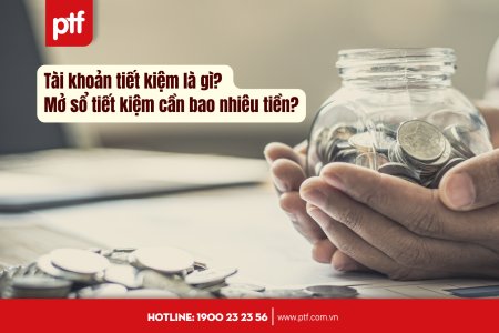Tài khoản tiết kiệm là gì? Mở sổ tiết kiệm cần bao nhiêu tiền?