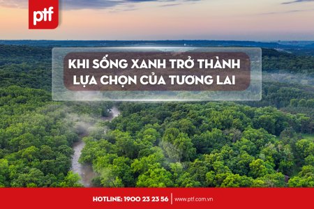 Khi sống xanh trở thành lựa chọn của tương lai