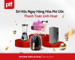 Vay Tiêu Dùng Trả Góp Tại PTF – Sở Hữu Ngay Hàng Hóa Mơ Ước, Thanh Toán Linh Hoạt