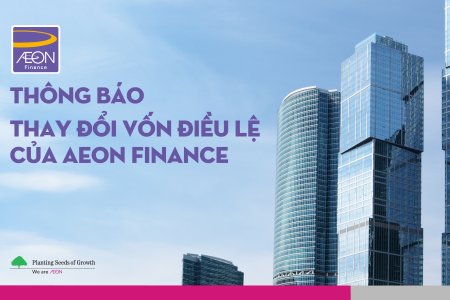 THÔNG BÁO THAY ĐỔI VỐN ĐIỀU LỆ CỦA AEON FINANCE