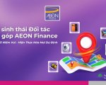 Hệ sinh thái đối tác trả góp AEON Finance: Kết nối niềm vui, hiện thực hóa mọi dự định