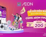 LỄ HỘI RỘN RÀNG - MUA SẮM NHẸ NHÀNG CÙNG AEON FINANCE